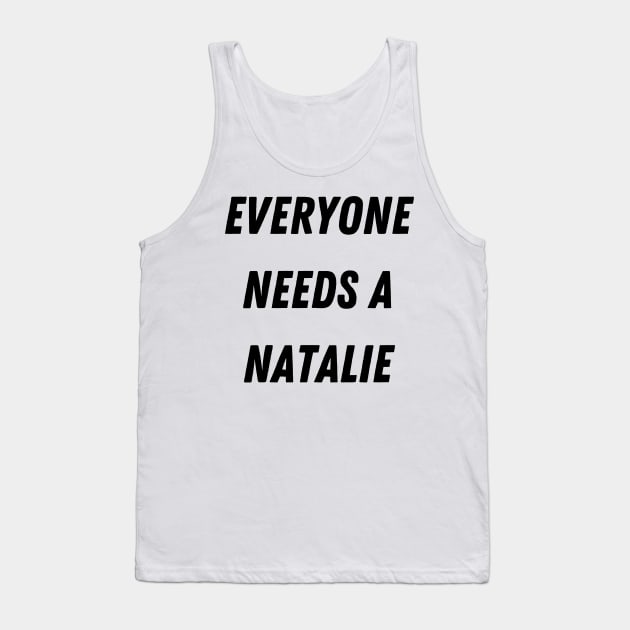 Natalie Name Design Everyone Needs A Natalie Tank Top by Alihassan-Art